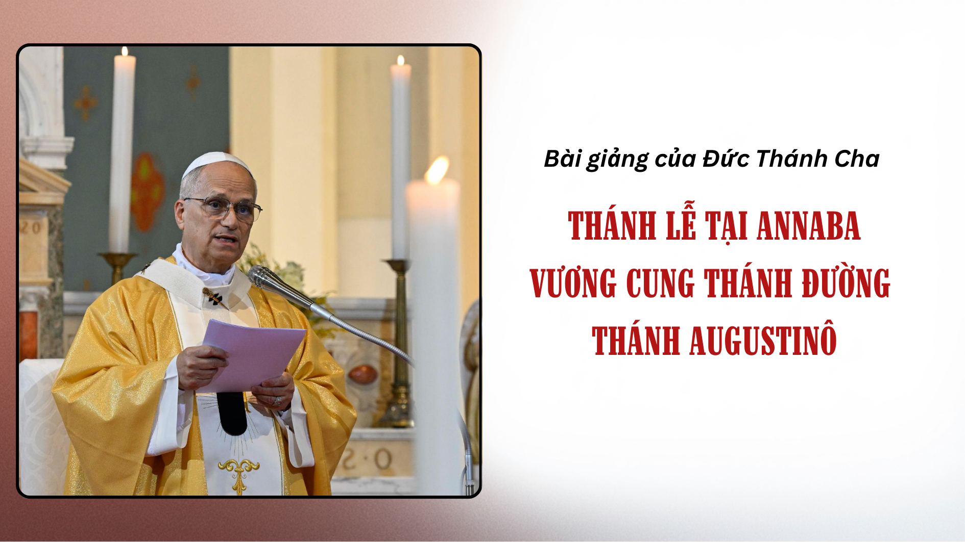 Bài giảng của Đức Thánh Cha Lêô XIV trong Thánh Lễ tại Vương cung thánh đường Thánh Augustinô